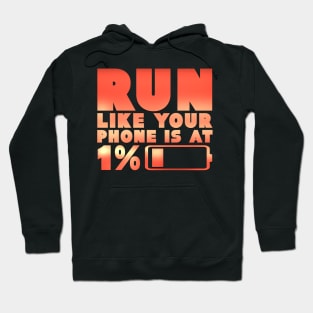 Humorous Run Like Your Phone Is At 1% Jogging Runner Hoodie